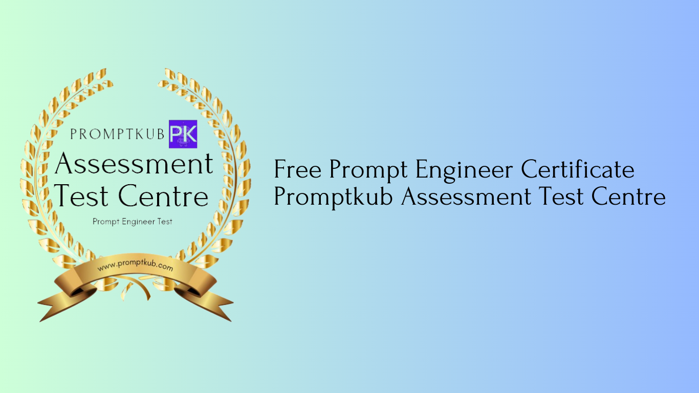 Promptkub Launches Free Prompt Engineer Certificate with the Promptkub Assessment Test Centre